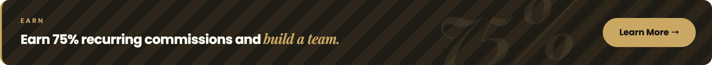 Earn 75% recurring commissions and build a team